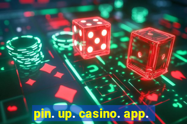 pin. up. casino. app.